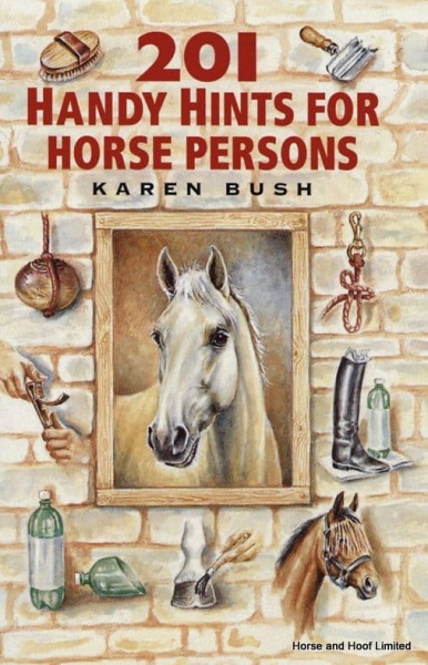201 Handy Hints For Horse Persons - Karen Bush