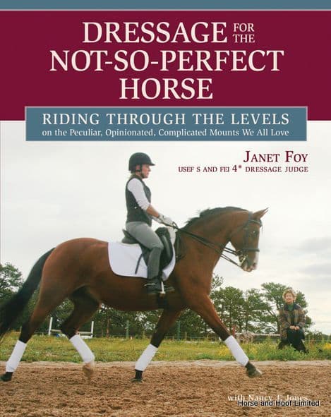 Dressage For The Not So Perfect Horse - Janet Foy