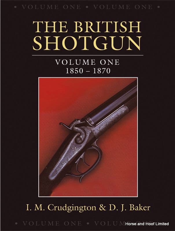 The British Shotgun Volume One- Ian Crudington & D J Baker