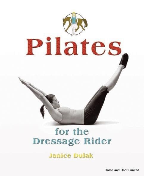Pilates For The Dressage Rider - Janice Dulak