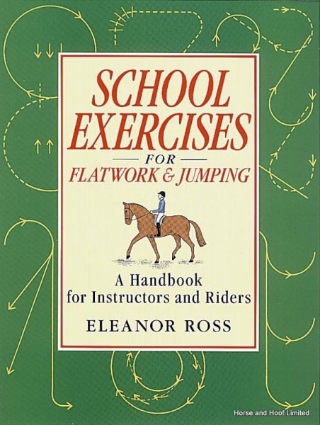School Exercises For Flatwork And Jumping - Eleanor Ross