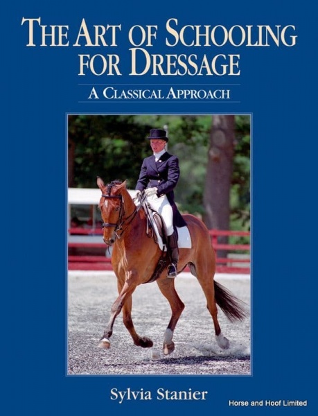 The Art Of Schooling For Dressage- Sylvia Stanier