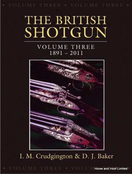 The British Shotgun: Volume Three- Ian Crudington & D J Baker