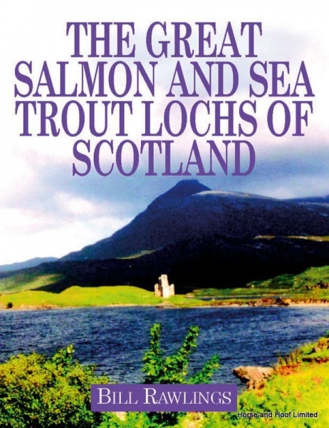 The Great Salmon And Sea Trout Lochs Of Scotland - Bill Rawlings