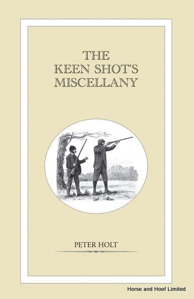 The Keen Shot's Miscellany- Peter Holt
